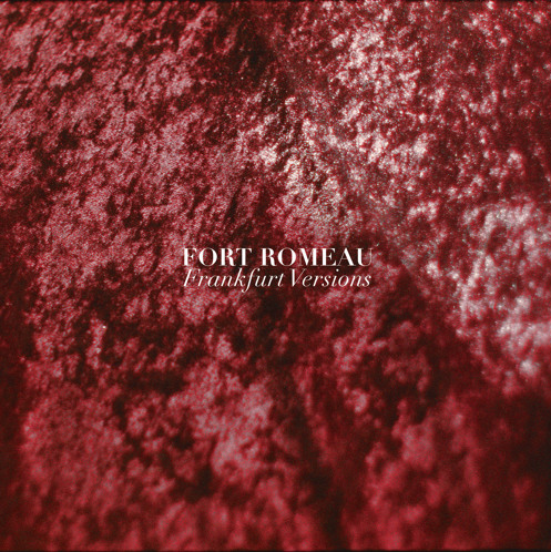 Fort Romeau - Frankfurt Versions
