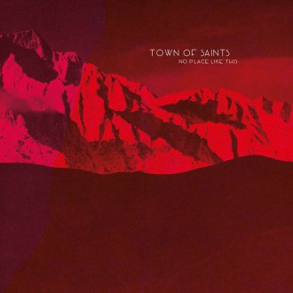 Town of Saints - No Place Like This