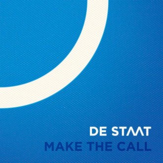 De Staat - Make The Call, Leave It All