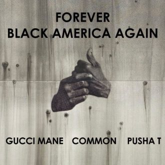 Common, Gucci Mane, Pusha T & BJ The Chicago Kid - Black America Again (Remix)