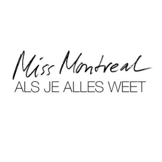 Miss Montreal – Als Je Alles Weet