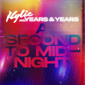 Kylie Minogue and Years & Years – A Second to Midnight