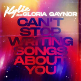 Kylie Minogue & Gloria Gaynor – Can’t Stop Writing Songs About You