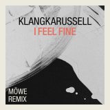 Klangkarussell – I Feel Fine (Möwe Remix)