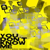 MARTYY ft. Sarah McTernan – You Don’t Know Me