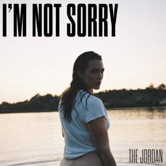 The Jordan – I’m Not Sorry