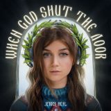 Jerry Heil – WHEN GOD SHUT THE DOOR