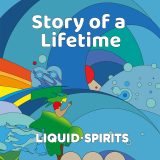 Liquid Spirits – Story of a Lifetime