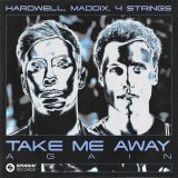 Hardwell & Maddix vs. 4 Strings – Take Me Away Again