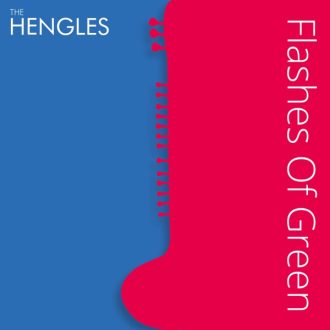 The Hengles Flashes Of Green