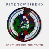 Pete Townshend – Can’t Outrun The Truth