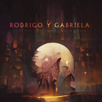 Rodrigo y Gabriela In Between Thoughts...A New World