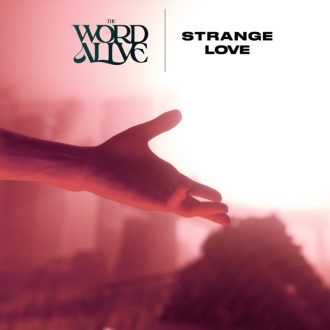 The Word Alive Strange Love
