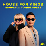 Sam Feldt ft. Tones and I – House For Kings
