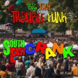 Big Tony & Trouble Funk – Southeast Crank