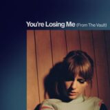 Taylor Swift – You’re Losing Me (From The Vault)