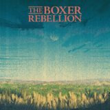 The Boxer Rebellion – Open Arms