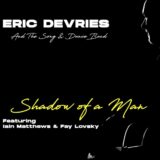 Eric Devries ft. Fay Lovsky & Iain Matthews – Shadow Of A Man