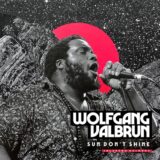 Wolfgang Valbrun – Sun Don’t Shine