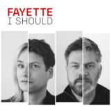 Fayette – I Should
