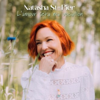 Natasha St-Pier - L’amour sera ma vocation
