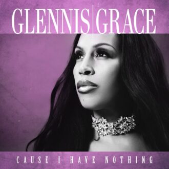 Glennis Grace - Cause I Have Nothing