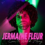 Jermaine Fleur – Can’t Walk Away