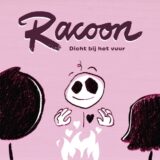 Racoon – Dicht Bij Het Vuur