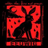 EEUWIG – Older Than Fire And Prayer