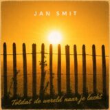 Jan Smit – Totdat De Wereld Naar Je Lacht